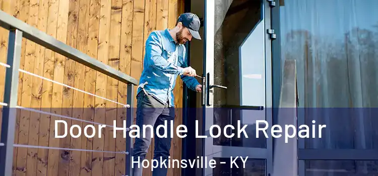  Door Handle Lock Repair Hopkinsville - KY
