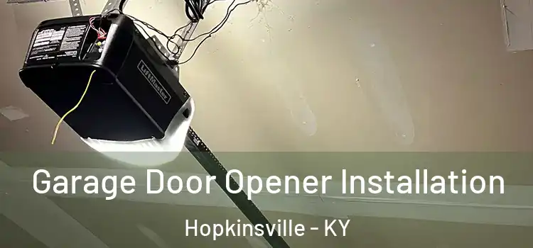  Garage Door Opener Installation Hopkinsville - KY