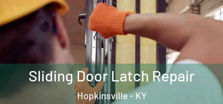 Sliding Door Latch Repair Hopkinsville - KY